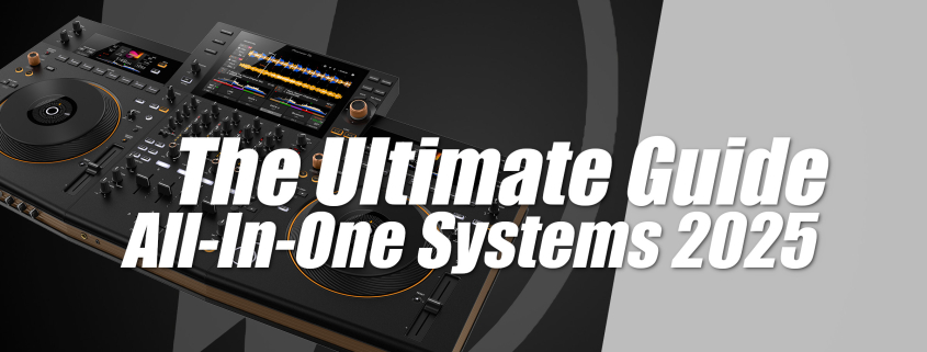 The Ultimate Guide for All-In-One DJ Systems 2025