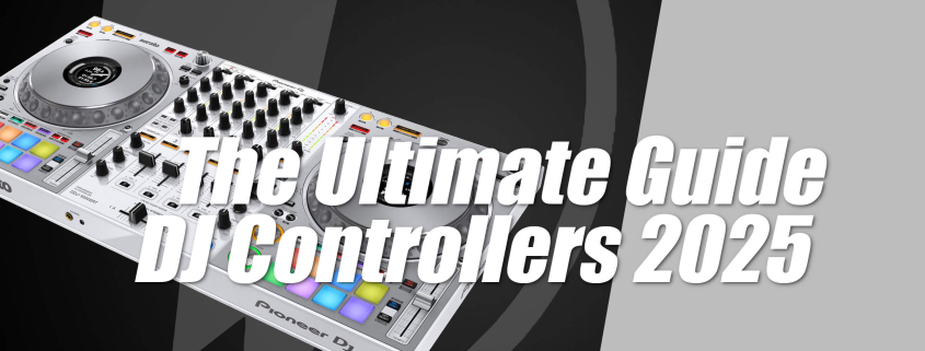The Ultimate Guide for DJ Controllers 2025